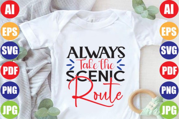 Always Take the Scenic Route Graphics for T-Shirt Designs