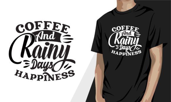 Coffee and Rainy Days Happiness, Coffee Graphics for T-Shirt Designs