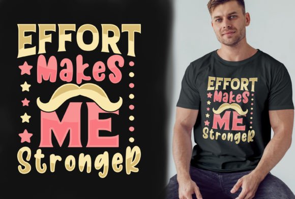 Effort Makes Me Stronger Graphics for T-Shirt Design