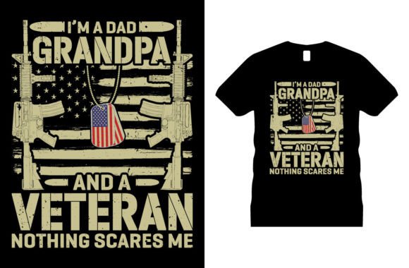 I m a Dad Grandpa and a Veteran Graphics for T-Shirt Designs