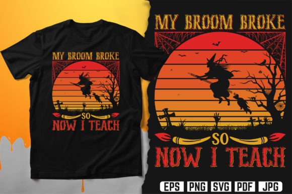 My Broom Broke so Now I Teach Design - T-Shirt Graphics