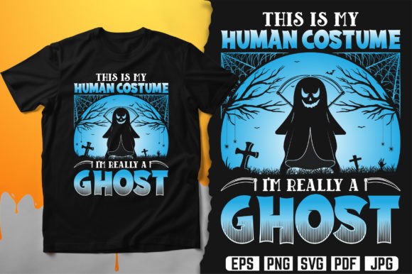 This is My Human Costume I m a Ghost Graphic T-Shirt Design