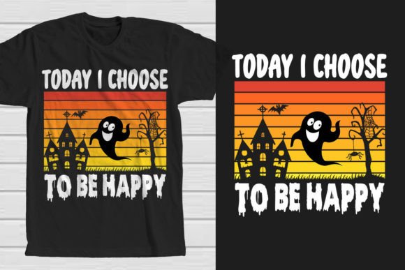 Today I Choose to Be Happy Graphics for T-Shirt Designs