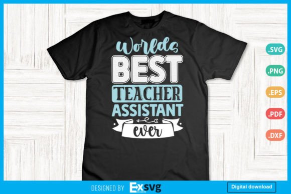 Worlds Best Teacher Assistant Ever Graphics for Branding